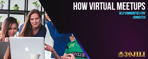 How Virtual Meetups Help Communities Stay Connected